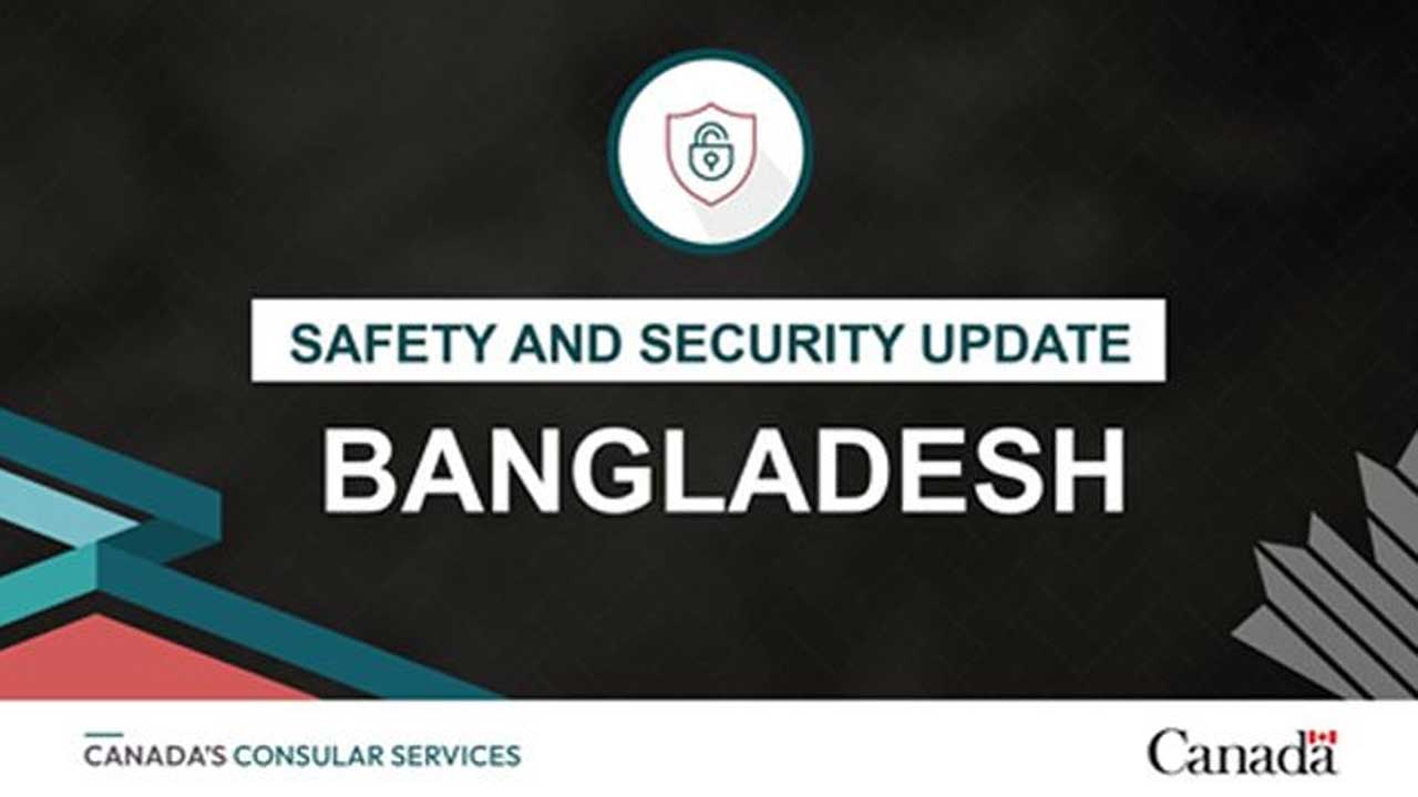 বাংলাদেশে অবস্থানরত নাগরিকদের সতর্ক করল কানাডা